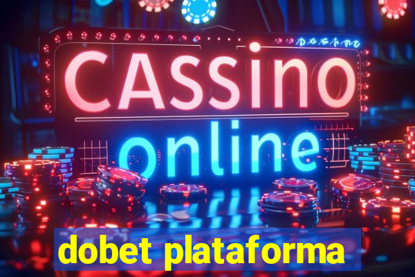 dobet plataforma